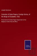 Calendar Of State Papers, Foreign Series, Of The Reign Of Elizabeth, 1562