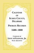 Calendar Of Sussex County, Delaware Probate Records 1680-1800