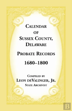 Bertrand.pt - Calendar Of Sussex County, Delaware Probate Records 1680-1800