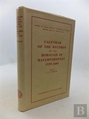 Calendar Of The Records Of The Borough Of Haverfordwest, 1539-1660