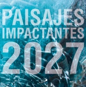 Calendario Paisajes Impactantes 2027