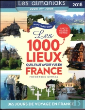 Calendrier - Almaniak Les 1000 Lieux Qu'Il Faut Avoir Vus En France 2018