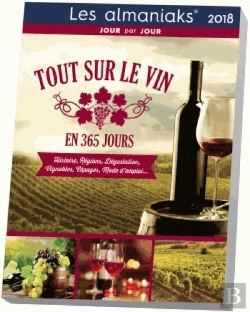 Bertrand.pt - Calendrier - Almaniak Tout Sur Le Vin En 365 Jours 2018