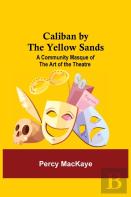 Caliban By The Yellow Sands