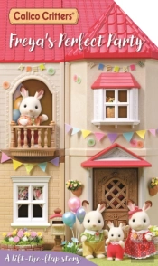Calico Critters: Freya'S Perfect Party: A Lift-The-Flap Story