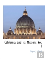 California And Its Missions Vol. 1