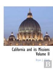 California And Its Missions Volume Ii