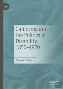 Bertrand.pt - California And The Politics Of Disability, 1850â€“1970