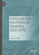 California And The Politics Of Disability, 1850â€“1970