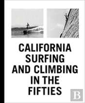 California Surfing And Climbing In The Fifties