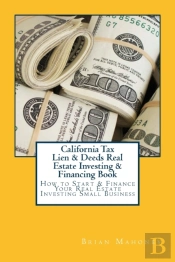 California Tax Lien & Deeds Real Estate Investing & Financing Book