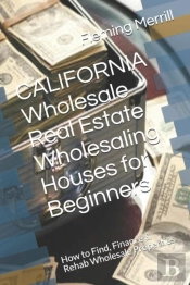 California Wholesale Real Estate Wholesaling Houses For Beginners