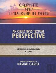 Caliphate And Leadership In Islam; An Objective Textual Perspective