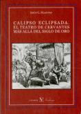 Calipso Eclipsada. El Teatro De Cervantes Más Allá Del Siglo De Oro