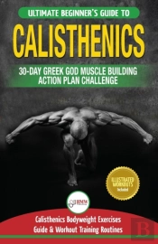 Calisthenics: 30-Day Greek God Beginners