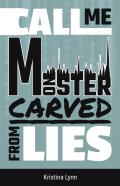 Call Me Monster, Carved From Lies