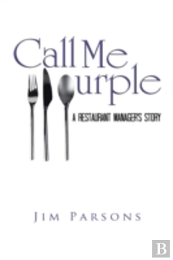 Bertrand.pt - Call Me Purple: A Restaurant Manager'S Story