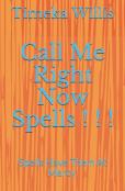 Call Me Right Now Spells ! ! !