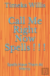 Call Me Right Now Spells ! ! !