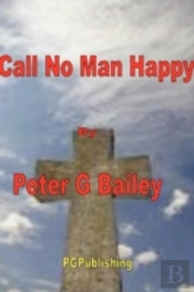 'Call No Man Happy Until He'S Dead'
