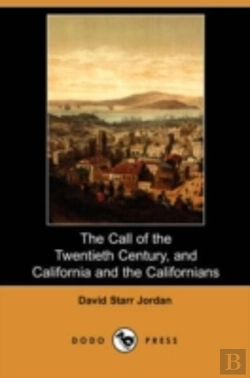 Bertrand.pt - Call Of The Twentieth Century, And California And The Californians (Dodo Press)
