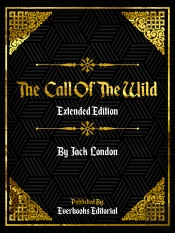 Call Of The Wild (Extended Edition) - By Jack London
