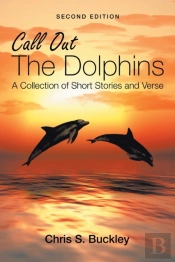 Call Out The Dolphins: A Collection Of S
