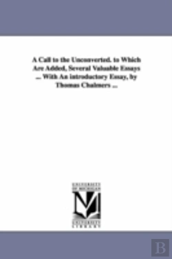 Bertrand.pt - Call To The Unconverted. To Which Are Added, Several Valuable Essays ... With An Introductory Essay, By Thomas Chalmers ...