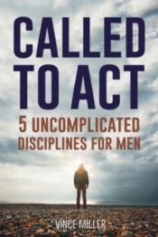 Called To Act: 5 Uncomplicated Disciplin