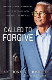Called To Forgive Â€“ The Charleston Church Shooting, A Victim`S Husband, And The Path To Healing And Peace