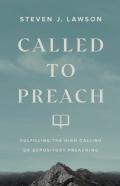 Called To Preach Â€“ Fulfilling The High Calling Of Expository Preaching
