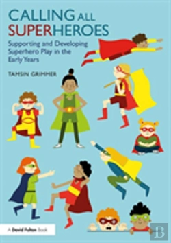 Bertrand.pt - Calling All Superheroes: Supporting And Developing Superhero Play In The Early Years