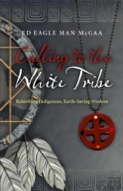 Bertrand.pt - Calling To The White Tribe - Rebirthing Indigenous, Earth-Saving Wisdom