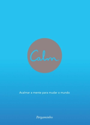 Calm: Acalmar a Mente para mudar o Mundo