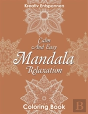 Calm And Easy Mandala Relaxation Coloring Book