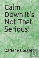 Calm Down It'S Not That Serious!