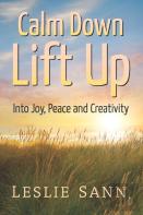 Calm Down, Lift Up Into Joy, Peace And Creativity