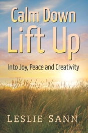 Calm Down, Lift Up Into Joy, Peace And Creativity