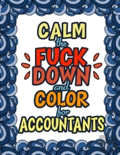 Calm The Fuck Down   Color For Accountan