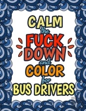 Calm The Fuck Down   Color For Bus Drive