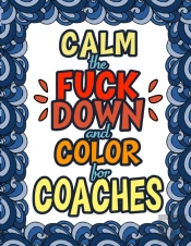 Calm The Fuck Down   Color For Coaches: