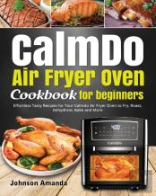 Calmdo Air Fryer Oven Cookbook For Beginners