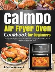 Calmdo Air Fryer Oven Cookbook For Beginners