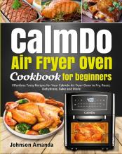 Calmdo Air Fryer Oven Cookbook For Beginners