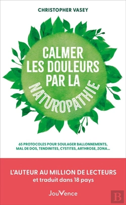 Bertrand.pt - Calmer Les Douleurs Par La Naturopathie : 65 Protocoles Pour Soulager Ballonnements, Mal De Dos, Tendinites, Cystites, Arthrose, Zona...