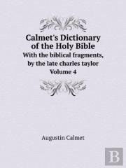 Calmet'S Dictionary Of The Holy Bible With The Biblical Fragments, By The Late Charles Taylor. Volume 4
