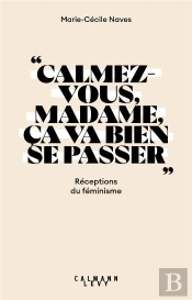 'Calmez-Vous Madame, Ça Va Bien Se Passer' : Réceptions Du Féminisme