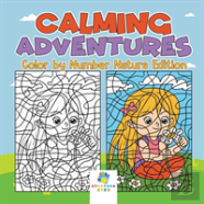 Calming Adventures | Color By Number Nature Edition