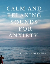 Calming And Relaxing Sounds For Anxiety.