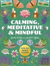 Calming, Meditative And Mindful Sticker, Color And Activity Book